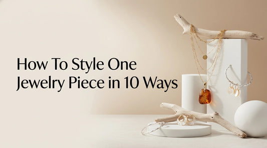 How To Style One Jewelry Piece in 10 Ways