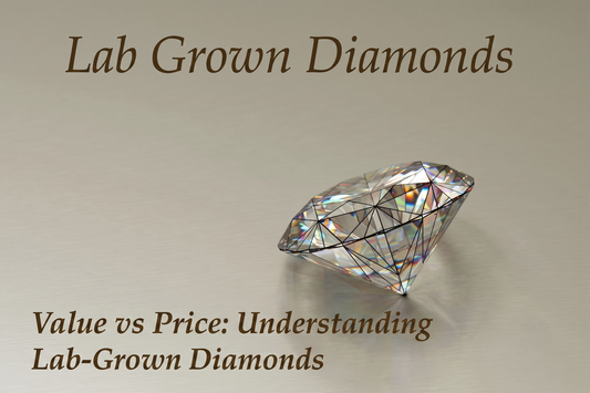 Value vs Price: Understanding Lab-Grown Diamonds