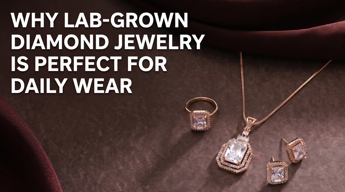 Why Lab-Grown Diamond Jewelry Is Perfect for Daily Wear