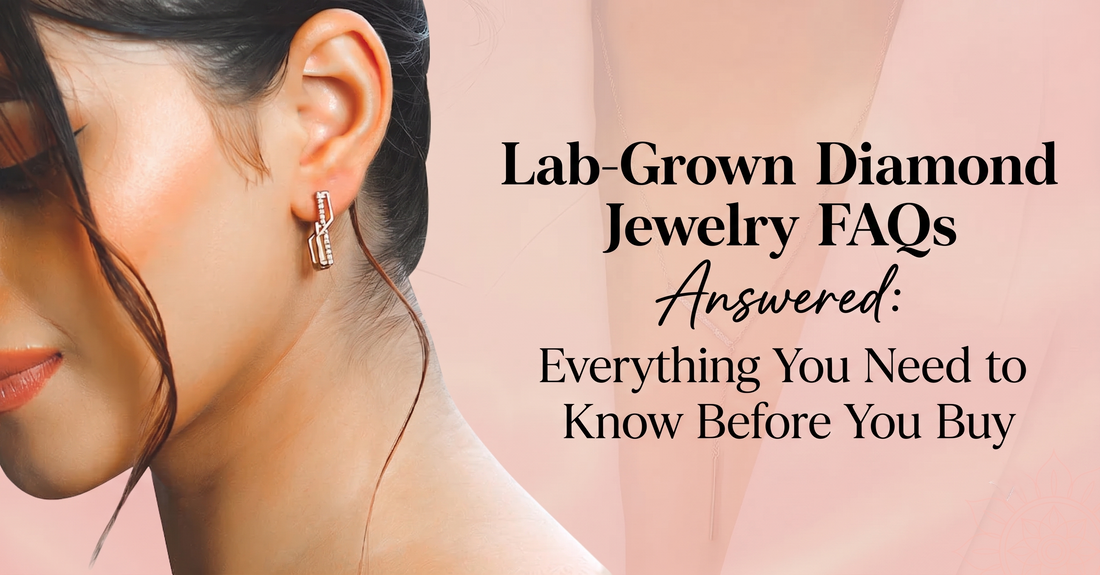 Lab-Grown Diamond Jewelry FAQs Answered: Everything You Need to Know Before You Buy