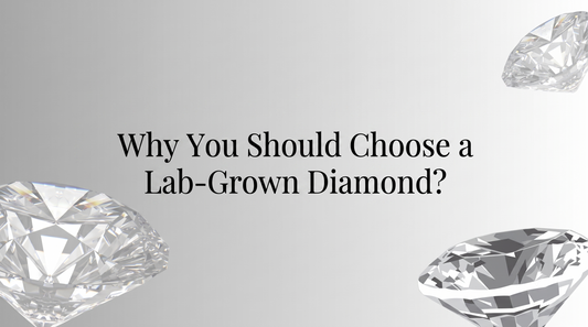 Why You Should Choose a Lab-Grown Diamond ?